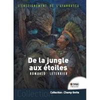 L'enseignement de l'ayahuasca, De la jungle jusqu'aux étoiles