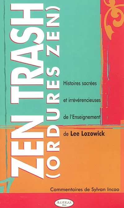 Livres Spiritualités, Esotérisme et Religions Spiritualités orientales Zen trash, ordures zen Lee Lozowick