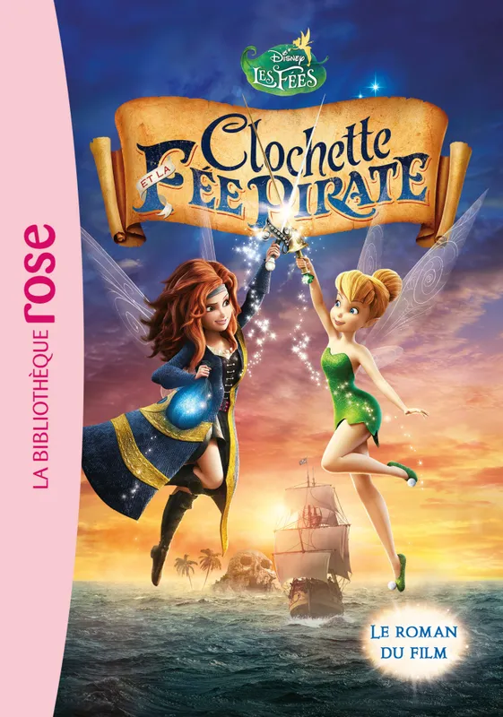 La Fée Clochette - Le roman du film 5 : Clochette et la Fée Pirate Walt Disney, Natacha Godeau