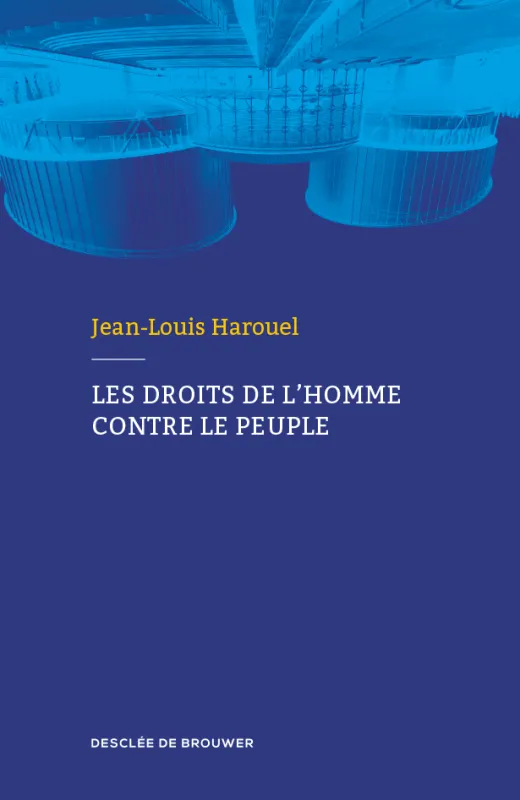 Livres Économie-Droit-Gestion Droit Généralités Les droits de l'homme contre le peuple Jean-Louis Harouel