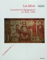 Les Albret, l'ascension d'un lignage gascon, XIe siècle-1360