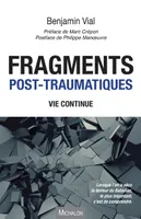 Fragments post-traumatiques, Vie continue