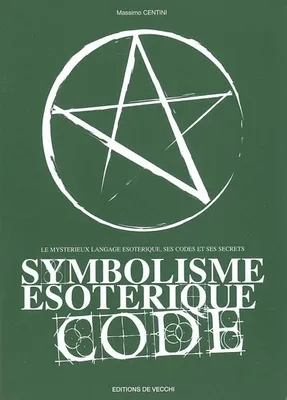 SYMBOLISME ESOTERIQUE CODE, le mystérieux langage ésotérique, ses codes et ses secrets