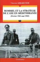 Rommel et la stratégie de l'Axe en Méditerranée (février 1941-mai 1943), février 1941-mai 1943