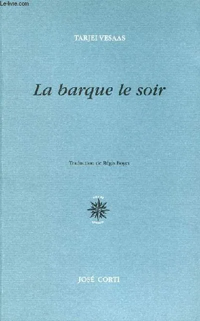 Livres Littérature et Essais littéraires Romans contemporains Etranger La barque le soir, roman Tarjei Vesaas