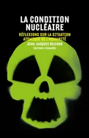 La Condition nucléaire, Réflexions sur la situation atomique de l'humanité