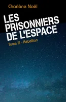 Les Prisonniers de l'espace - Tome 3, Rébellion