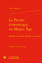 La pensée économique au Moyen âge, Richesse, pauvreté, marchés et monnaie