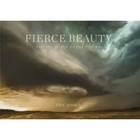 Eric Meola Fierce Beauty Storms of the Great Plains /anglais