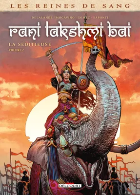 2, Les Reines de sang - Rani Lakshmi Bai, la séditieuse T02
