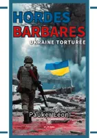 Hordes barbares, Ukraine torturée