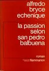 La Passion selon San Pedro Balbuena, qui fut tant de fois Pierre et ne put jamais renier personne