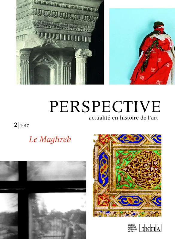 Perspective : actualité en histoire de l'art, n° 2/2017, Le Maghreb Collectif