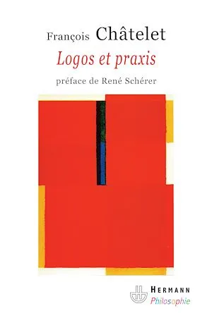 Logos et Praxis François Châtelet