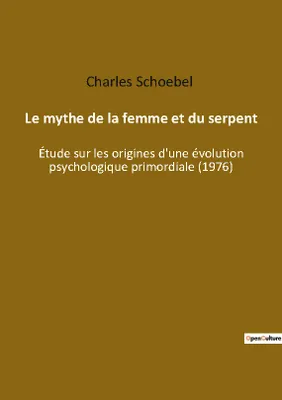 Le mythe de la femme et du serpent, Étude sur les origines d'une évolution psychologique primordiale (1976)