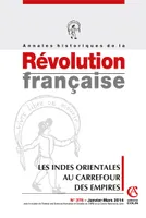 Annales historiques de la Révolution française nº 375 (1/2014) Les Indes orientales au carrefour des, Les Indes orientales au carrefour des Empires
