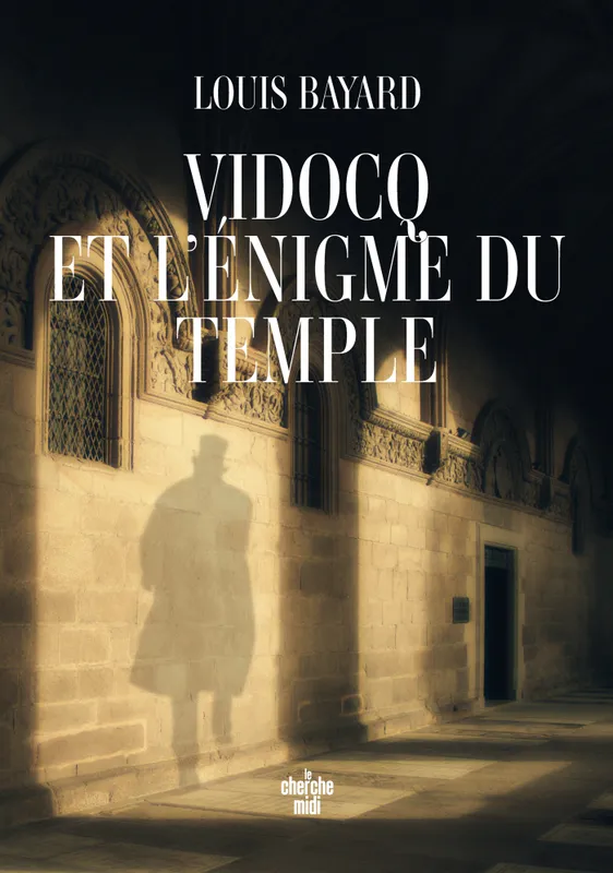 Vidocq et l'énigme du Temple Louis Bayard