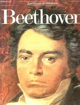 Beethoven. Les Géants de l'Histoire