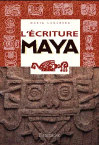 Livres Histoire et Géographie Histoire Histoire des pays Amérique du Sud et précolombienne L'Écriture maya, Portrait d'une civilisation à travers ses signes Maria Longhena