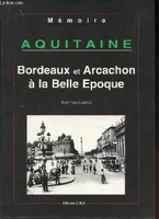 Aquitaine., 3, Aquitaine - Bordeaux et Arcachon à la belle époque - Collection Mémoire.