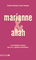 Marianne et Allah, les politiques français face à la question musulmane