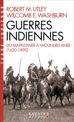 Guerres indiennes (Espaces Libres - Terre Indienne), Du Mayflower à Wounded Knee