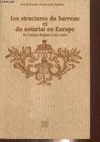 Les Structures du barreau et du notariat en Europe, De l'Ancien Régime à nos jours