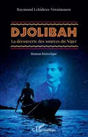 Djolibah, La découverte des sources du Niger - Roman historique