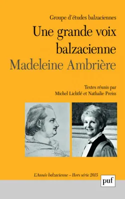ANNÉE BALZACIENNE HS 2015, Une grande voix balzacienne : hommage à Madeleine Ambrière