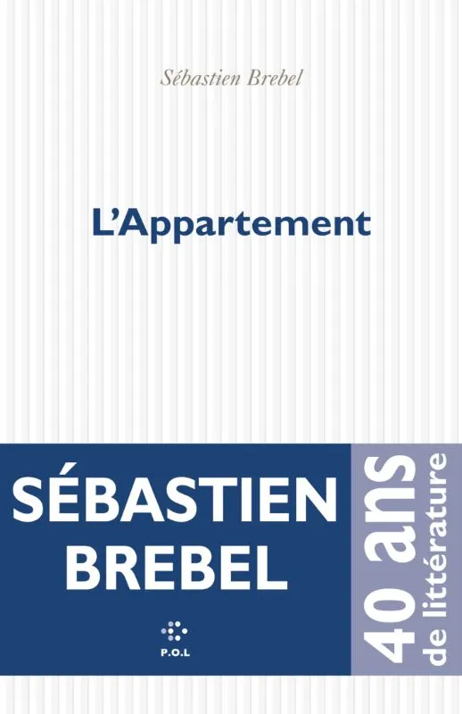 Livres Littérature et Essais littéraires Romans contemporains Francophones L'Appartement Sébastien Brebel