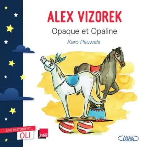 Une histoire et... Oli, OLI - Opaque et Opaline Alex Vizorek