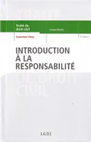 Traité de droit civil., INTRODUCTION A LA RESPONSABILITE 3e ed TRAITE DROIT CIVIL