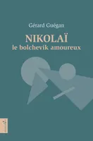 Nikolaï, le bolchevik amoureux