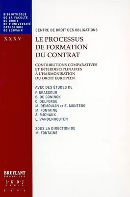 Le processus de formation du contrat, contributions comparatives et interdisciplinaires à l'harmonisation du droit européen
