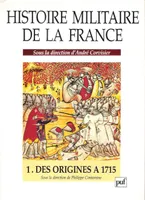 Histoire militaire de la France., 1, Des origines à 1715, Histoire militaire de la france t.1