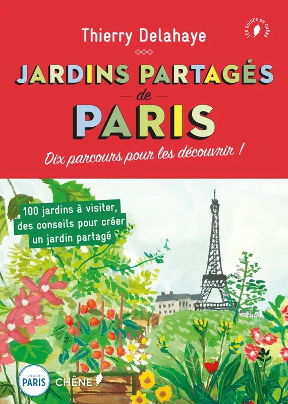 Livres Loisirs Voyage Guide de voyage Les jardins partagés de Paris Thierry Delahaye, Fayçal Said-Ayme