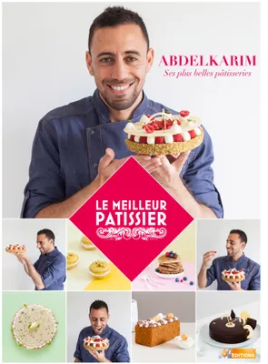 Le Meilleur Pâtissier : Abdelkarim  ses plus belles pâtisseries