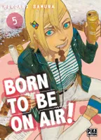 Born to be on air !, 5, Born to be on air! T05