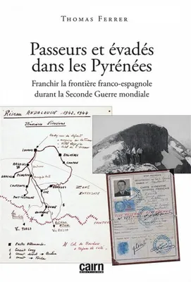Passeurs et évadés dans les Pyrénées, Franchir la frontière franco-espagnole durant la seconde guerre mondiale