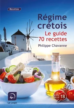 Régime crétois, Le guide + 70 recettes