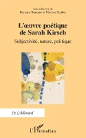 L'uvre poétique de Sarah Kirsch, Subjectivité, nature, politique