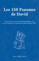Les 150 Psaumes de David, Texte révisé et présenté par Bernard-Marie, o.f.s. sur la traduction du Chanoine Crampon (1923)