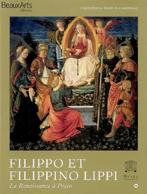 Filippo et Filippino Lippi / la Renaissance à Prato : l'exposition au Musée du Luxembourg, la Renaissance à Prato