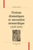 120, Fictions dramatiques et succession monarchique, 1637-1691
