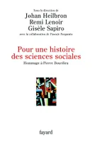 Pour une histoire des sciences sociales, Hommage à Pierre Bourdieu