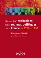 Histoire des institutions et des régimes politiques de la France de 1789 à 1958 - 9e éd., Classic