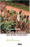 Peuplements anciens et actuels des forêts tropicales, actes du séminaire-atelier, Orléans, 15 et 16 octobre 1998