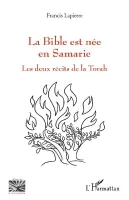 La Bible est née en Samarie, Les deux récits de la torah
