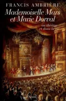 Mademoiselle Mars et Marie Dorval. Au théâtre et dans la vie, au théâtre et dans la vie