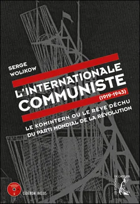 L' Internationale communiste -  Le Komintern ou le rêve déch